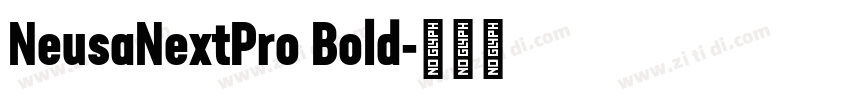 NeusaNextPro Bold字体转换 NeusaNextPro Bold字体转换